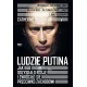 Ludzie Putina. Jak KGB odzyska�o Rosj� i zwr�ci�o si� przeciwko Zachodowi
