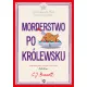 Morderstwo po kr�lewsku. Jej Kr�lewska Mo�� prowadzi �ledztwo. Tom 3